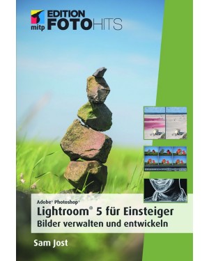 Adobe® Photoshop® Lightroom® 5 für Einsteiger. Bilder verwalten und entwickeln